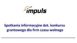 Spotkania informacyjne dla pomorskich firm z branży czasu wolnego w związku z konkursem grantowym IMPULS.